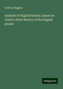 Analysis of English history, based on Green's Short history of the English people - Higgins, Godfrey