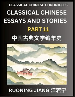 Classical Chinese Essays and Stories (Part 11)- Classical Chinese Chronicles, Reading Interesting Wen Yan Wen Classical Style of Writing with Short Paragraphs and explanations; Learn Mandarin Chinese by Reading Classical Chinese Literature - Jiang, Ruoning