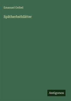 Spätherbstblätter - Geibel, Emanuel Spätherbstblätter - Geibel, Emanuel