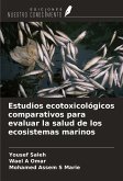 Estudios ecotoxicológicos comparativos para evaluar la salud de los ecosistemas marinos Estudios ecotoxicológicos comparativos para evaluar la salud de los ecosistemas marinos