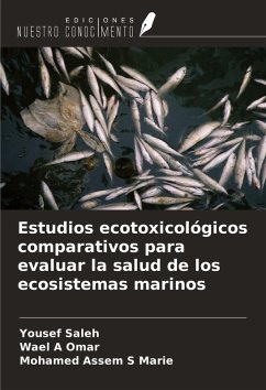 Estudios ecotoxicológicos comparativos para evaluar la salud de los ecosistemas marinos - Saleh, Yousef; Omar, Wael A; Marie, Mohamed Assem S
