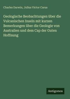 Cover Geologische Beobachtungen über die Vulcanischen Inseln mit kurzen Bemerkungen über die Geologie von Australien und dem Cap der Guten Hoffnung