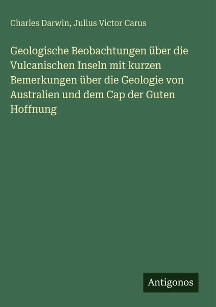 Geologische Beobachtungen über die Vulcanischen Inseln mit kurzen Bemerkungen über die Geologie von Australien und dem Cap der Guten Hoffnung