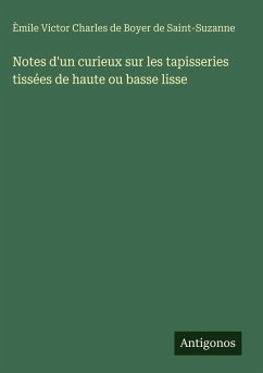 Cover Notes d'un curieux sur les tapisseries tissées de haute ou basse lisse