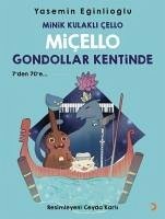 Minik Kulakli Cello Micello Gondollar Kentinde - Eginlioglu, Yasemin