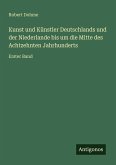 Kunst und Künstler Deutschlands und der Niederlande bis um die Mitte des Achtzehnten Jahrhunderts