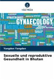 Sexuelle und reproduktive Gesundheit in Bhutan Sexuelle und reproduktive Gesundheit in Bhutan