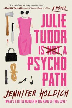 Julie Tudor Is Not a Psychopath - Holdich, Jennifer