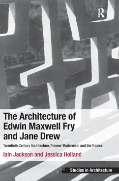 The Architecture of Edwin Maxwell Fry and Jane Drew - Jackson, Iain; Holland, Jessica