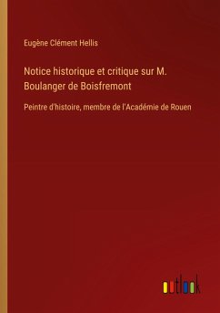 Notice historique et critique sur M. Boulanger de Boisfremont Notice historique et critique sur M. Boulanger de Boisfremont