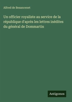 Cover Un officier royaliste au service de la république d'après les lettres inédites du général de Dommartin