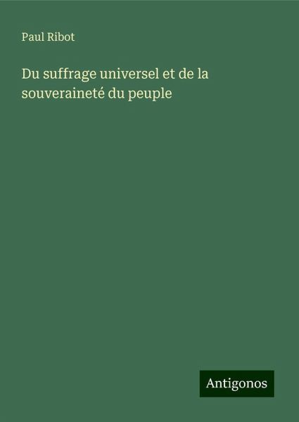 Du suffrage universel et de la souveraineté du peuple Du suffrage universel et de la souveraineté du peuple