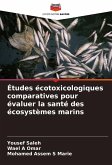 Études écotoxicologiques comparatives pour évaluer la santé des écosystèmes marins Études écotoxicologiques comparatives pour évaluer la santé des écosystèmes marins