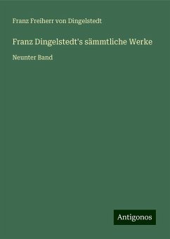 Franz Dingelstedt's sämmtliche Werke - Dingelstedt, Franz Freiherr Von Franz Dingelstedt's sämmtliche Werke - Dingelstedt, Franz Freiherr Von