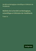 Bulletin de la Société archéologique, scientifique et littéraire du Vendômois Bulletin de la Société archéologique, scientifique et littéraire du Vendômois