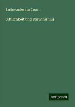 Sittlichkeit und Darwinismus - Carneri, Bartholoméus von