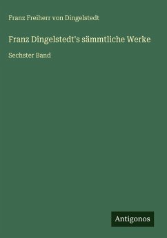 Franz Dingelstedt's sämmtliche Werke - Dingelstedt, Franz Freiherr Von Franz Dingelstedt's sämmtliche Werke - Dingelstedt, Franz Freiherr Von
