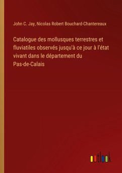 Cover Catalogue des mollusques terrestres et fluviatiles observés jusqu'à ce jour à l'état vivant dans le département du Pas-de-Calais