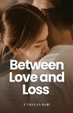 Between Love and Loss Between Love and Loss
