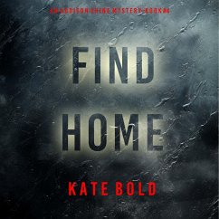 Find Home (An Addison Shine FBI Suspense Thriller—Book 4) (MP3-Download) - Bold, Kate