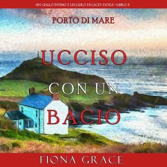 Ucciso con un bacio (Un giallo intimo e leggero di Lacey Doyle—Libro 5) (MP3-Download) - Grace, Fiona
