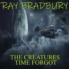 The Creatures Time Forgot (MP3-Download) - Bradbury, Ray