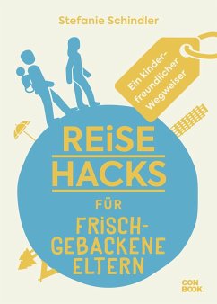 Reise-Hacks für frischgebackene Eltern   (Mängelexemplar) - Schindler, Stefanie