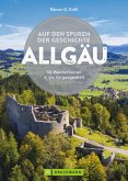 Auf den Spuren der Geschichte Allgäu (Mängelexemplar) Auf den Spuren der Geschichte Allgäu (Mängelexemplar)