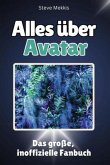 Alles über Avatar - Komplett in Farbe Alles über Avatar - Komplett in Farbe