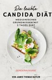 Die leichte Candida-Diät: Medizinisches Grundwissen mit 3-Tages-Diät 