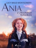Ania z Zielonego Wzgórza - kolekcja (eBook, ePUB)