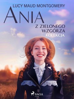Ania z Zielonego Wzgórza - kolekcja (eBook, ePUB) - Montgomery, Lucy Maud