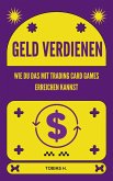 Geld verdienen - wie du das mit Trading Card Games erreichen kannst (eBook, ePUB)