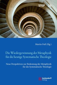 Die Wiedergewinnung der Metaphysik für die heutige Systematische Theologie - Fuß, Martin