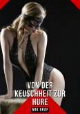 Von der Keuschheit zur Hure (eBook, ePUB) Von der Keuschheit zur Hure (eBook, ePUB)