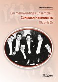 Ein merkwürdiges Ensemble: Comedian Harmonists 1928-1935 Ein merkwürdiges Ensemble: Comedian Harmonists 1928-1935