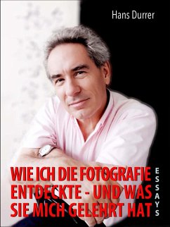 Wie ich die Fotografie entdeckte - und was sie mich gelehrt hat (eBook, ePUB) - Durrer, Hans