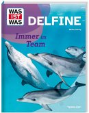 WAS IST WAS Delfine. Immer im Team WAS IST WAS Delfine. Immer im Team