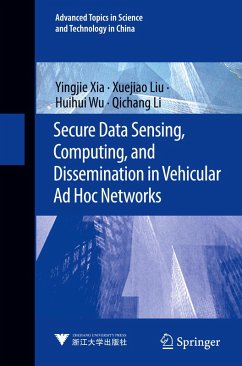 Secure Data Sensing, Computing, and Dissemination in Vehicular Ad Hoc Networks - Xia, Yingjie;Liu, Xuejiao;Wu, Huihui