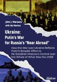 Ukraine: Putin¿s War for Russia¿s ¿Near Abroad¿ Ukraine: Putin¿s War for Russia¿s ¿Near Abroad¿