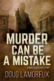 Murder Can Be A Mistake (eBook, ePUB) Murder Can Be A Mistake (eBook, ePUB)