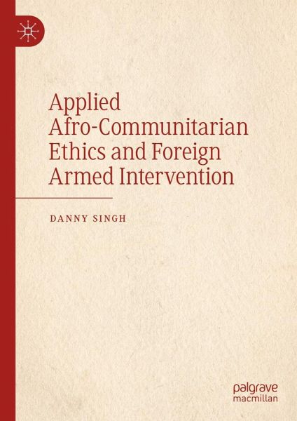 Applied Afro-Communitarian Ethics and Foreign Armed Intervention (eBook, PDF)