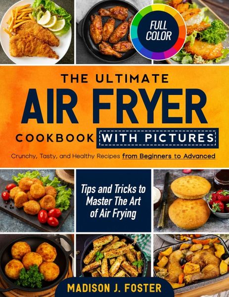 The Ultimate Air Fryer Cookbook with Pictures (eBook, ePUB) The Ultimate Air Fryer Cookbook with Pictures (eBook, ePUB)