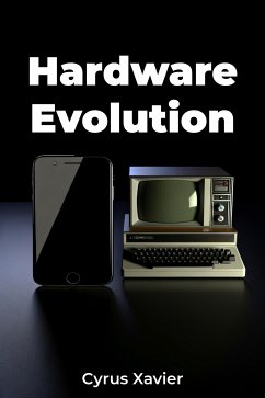 Hardware Evolution (eBook, ePUB) - Xavier, Cyrus