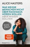 Was weiße Menschen nicht über Rassismus hören wollen aber wissen sollten (eBook, ePUB) Was weiße Menschen nicht über Rassismus hören wollen aber wissen sollten (eBook, ePUB)