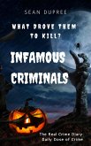 Infamous Criminals: What Drove Them to Kill? (eBook, ePUB) Infamous Criminals: What Drove Them to Kill? (eBook, ePUB)