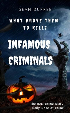Cover Infamous Criminals: What Drove Them to Kill? (eBook, ePUB)