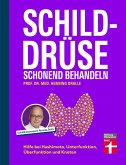 Schilddrüse schonend behandeln - Ratgeber zu Schilddrüsenunterfunktion, Schilddrüsenüberfunktion (Hypothyreose), Diagnose und Therapie (eBook, PDF)