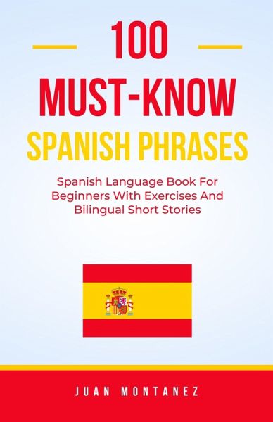 100 Must-Know Spanish Phrases (eBook, ePUB) 100 Must-Know Spanish Phrases (eBook, ePUB)