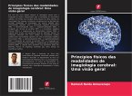 Princípios físicos das modalidades de imagiologia cerebral: Uma visão geral Princípios físicos das modalidades de imagiologia cerebral: Uma visão geral